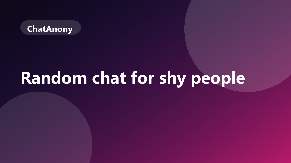 Random Chat for Shy People: A Gentle Way to Practise Talking, on ChatAnony